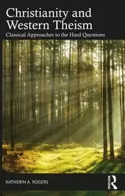 Image of Christianity and Western Theism Classical Approaches to the Hard Questions