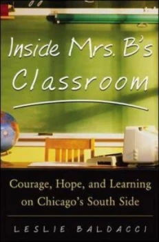 Image of Inside Mrs. Bs Classroom by Leslie Baldacci Hardback