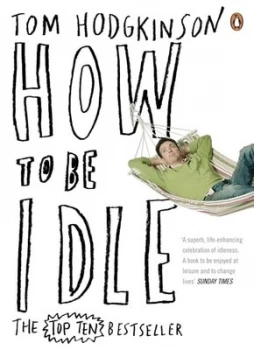 Image of How to Be Idle by Tom Hodgkinson Paperback