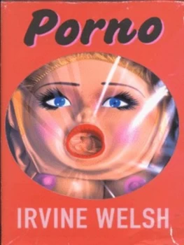 Image of Porno by Irvine Welsh Hardback