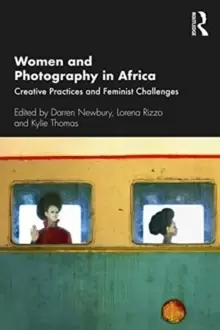 Image of Women and Photography in Africa : Creative Practices and Feminist Challenges