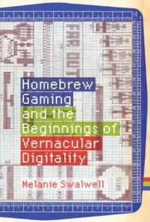 Image of Homebrew Gaming and the Beginnings of Vernacular Digitality