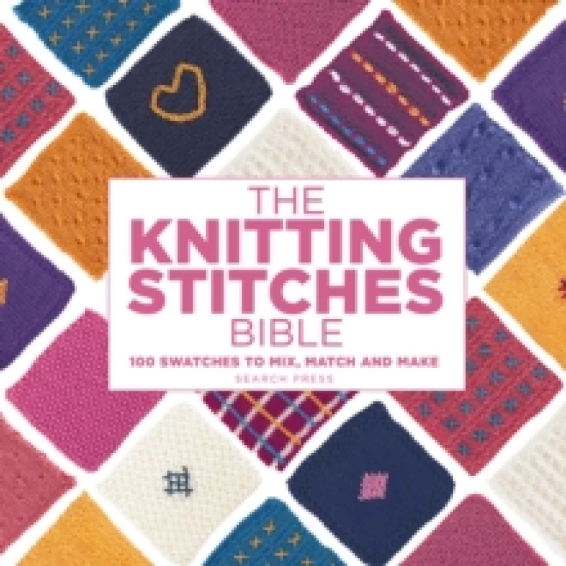 Image of The Knitting Stitches Bible : 100 Swatches to Mix, Match and Make Paperback / softback
