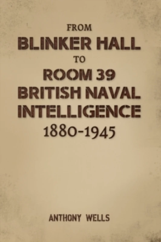 Image of From Blinker Hall to Room 39. Paperback. By Anthony R Wells Books