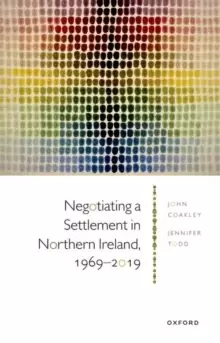 Image of Negotiating a Settlement in Northern Ireland, 1969-2019