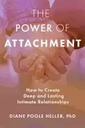 Image of power of attachment how to create deep and lasting intimate relationships