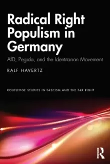Image of Radical Right Populism in Germany : AfD, Pegida, and the Identitarian Movement