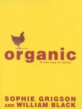 Image of Organic by Sophie Grigson and William Black and Georgia Glynn Smith Hardback