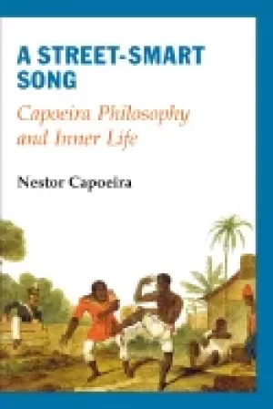 Image of street smart song capoeira philosophy and inner life