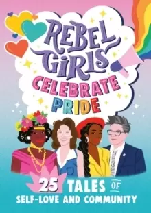 Image of Rebel Girls Celebrate Pride: 25 Tales of Self-Love and Community