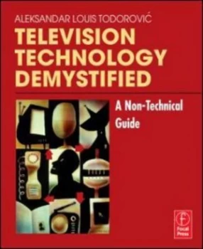 Image of Television Technology Demystified by Aleksandar Louis Todorovic Book