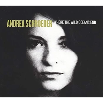 image of Andrea Schroeder - Where the Wild Oceans End CD