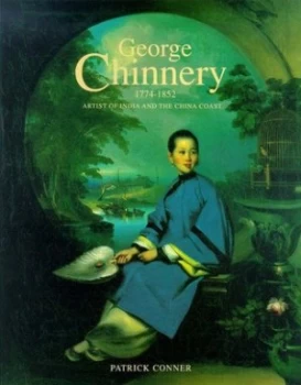 Image of George Chinnery 1774-1852 by Patrick Conner Book