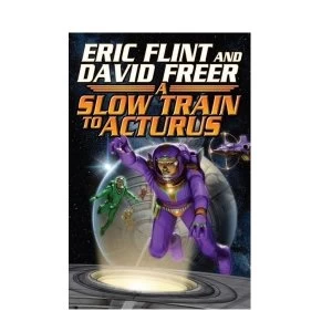 Image of Slow Train to Arcturus by Eric Flint, Dave Freer (Hardback, 2008)