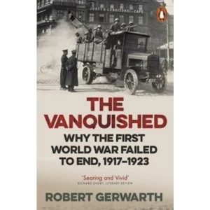 Image of The Vanquished: Why the First World War Failed to End, 1917-1923 by Robert Gerwarth (Paperback, 2017)