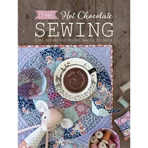 Image of Tilda Hot Chocolate Sewing Cozy Autumn and Winter Sewing Projects Paperback / softback 2018