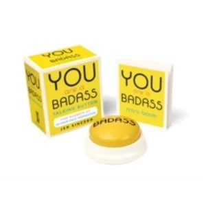 Image of You Are a Badass Talking Button : Five Nuggets of In-Your-Face Inspiration