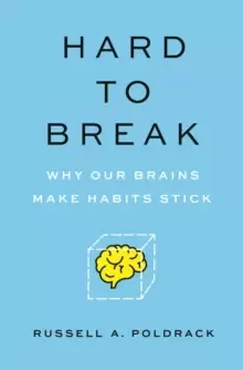Image of Hard to Break : Why Our Brains Make Habits Stick