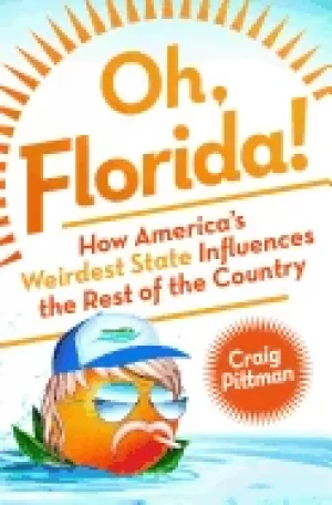 Image of oh florida how americas weirdest state influences the rest of the country