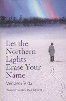 Image of Let the Northern Lights Erase Your Name by Vendela Vida Paperback