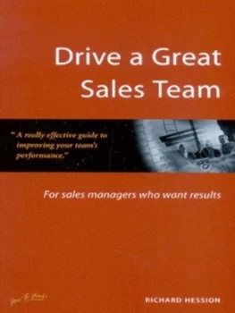 Image of Drive a Great Sales Team by Richard Hession Paperback