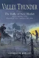 Image of valley thunder the battle of new market and the opening of the shenandoah v