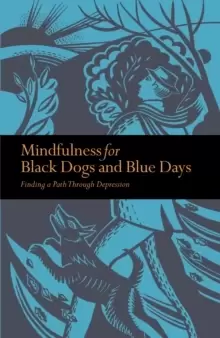 Image of Mindfulness for Black Dogs & Blue Days : Finding a path through depression