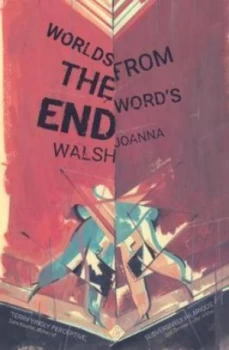 Image of Worlds from the Words End by Joanna Walsh Book