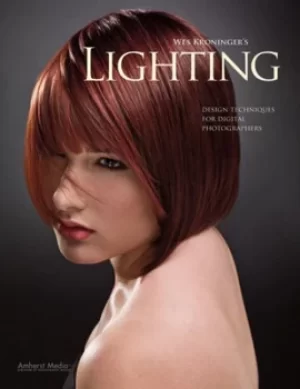 Image of Wes Kroningers lighting design techniques for digital photographers by Wes Kroninger