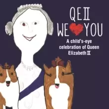 Image of QEII We Love You : A Child's-Eye Celebration of Queen Elizabeth II
