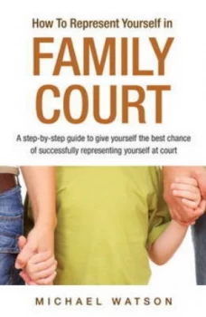 Image of How to Represent Yourself in Family Court V. 1 by Michael Watson Paperback