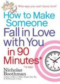 Image of How to Make Someone Fall in Love with You in 90 Minutes or Less by Nicholas Boothman Book