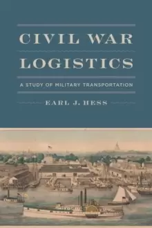 Image of Civil War Logistics : A Study of Military Transportation