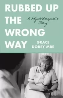 Image of Rubbed Up the Wrong Way : A Physiotherapist's Story