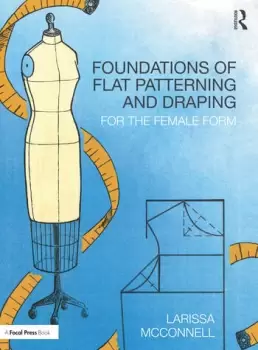 Image of Foundations of Flat Patterning and DrapingFor the Female Form