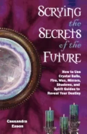 Image of scrying the secrets of the future how to use crystal ball fire wax mirrors