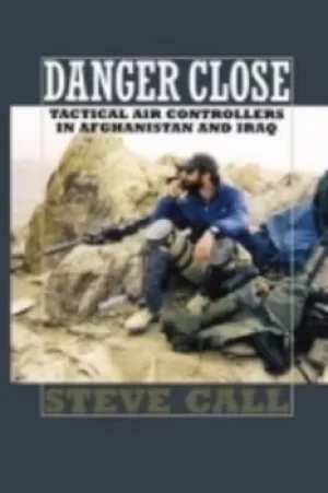Image of Danger Close by Steve Call