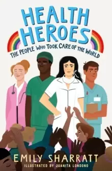 Image of Health Heroes: The People Who Took Care of the World