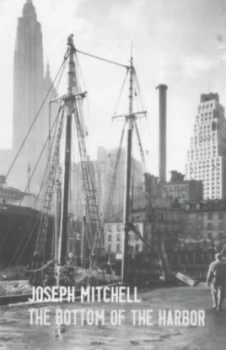 Image of The Bottom of the Harbor by Joseph Mitchell Hardback