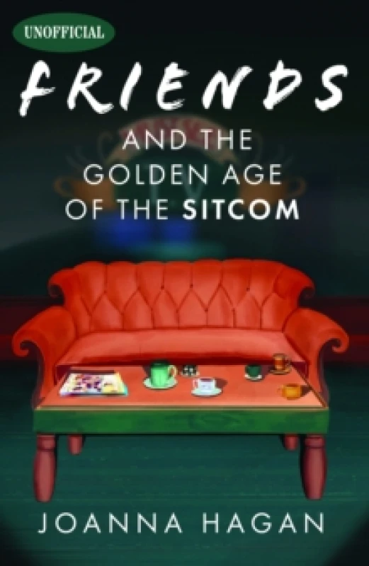 Image of Friends and the Golden Age of the Sitcom Hardback