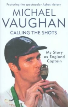 Image of Calling the Shots by Michael Vaughan Hardback