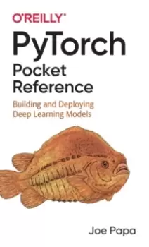 Image of Pytorch Pocket Reference : Building and Deploying Deep Learning Models
