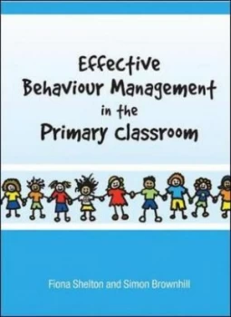 Image of Effective Behaviour Management in the Primary Classroom by Fiona Shelton Paperback