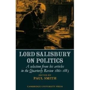 image of Lord Salisbury on Politics: A selection from his articles in the Quarterly Review, 1860-1883 by Cambridge University Press...