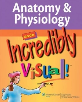 Image of Anatomy and Physiology Made Incredibly Visual Paperback