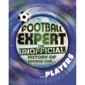 Image of Football Expert: The Unofficial History of World Cup: Players