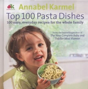 Image of Top 100 Pasta Dishes by Annabel Karmel Hardback
