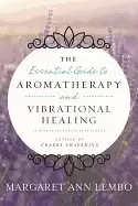 Image of essential guide to aromatherapy and vibrational healing