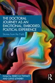 Image of The Doctoral Journey as an Emotional Embodied Political Experience Stories from the Field