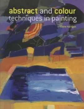 Image of Abstract and Colour Techniques in Painting by Robin Capon Hardback